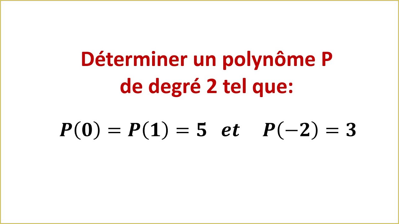 Exercice 3 : Déterminer un polynôme P de degré 2 - Tronc commun scientifique et technologique