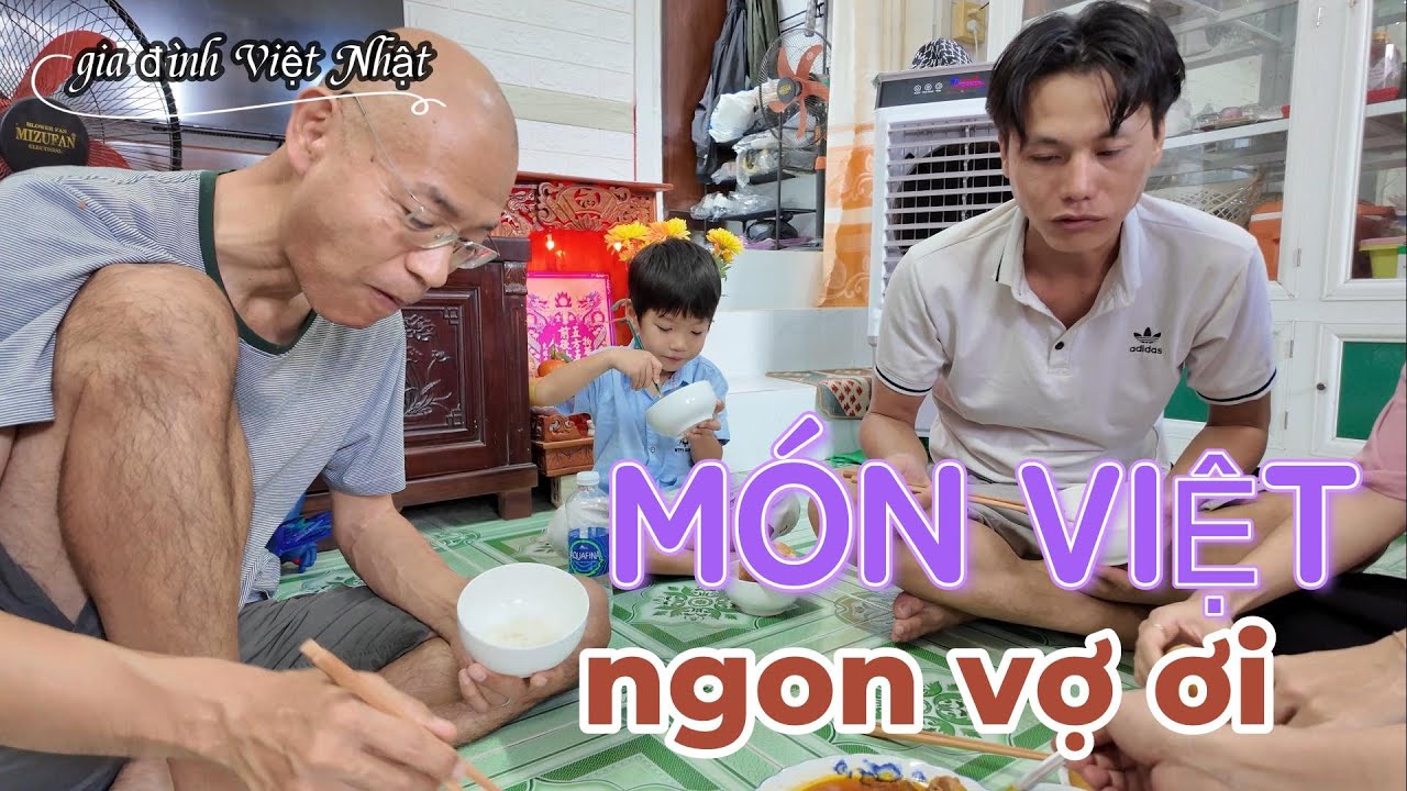 CHỒNG NHẬT VỀ VIỆT NAM ĂN NGON LÀNH CÁC MÓN VIỆT 🇻🇳🇯🇵 gia đình Việt Nhật