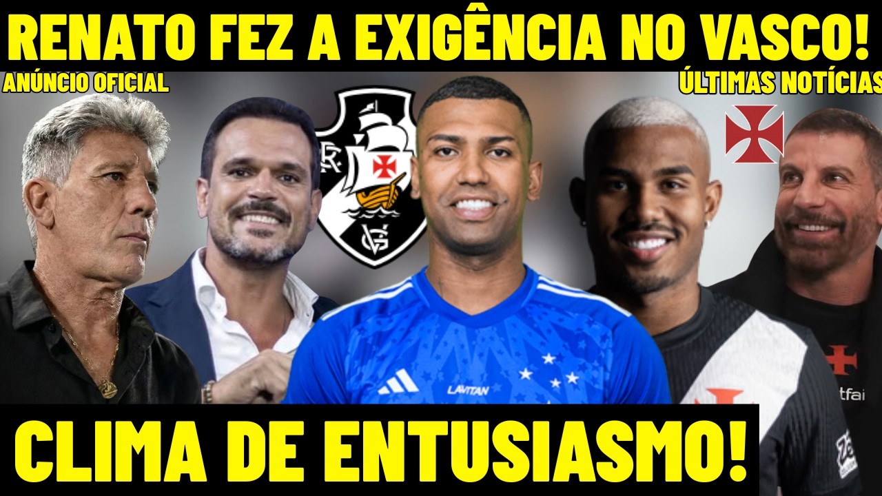 CONFIRMADO! RENATO GAÚCHO FEZ A EXIGÊNCIA! QUATRO REFORÇOS NO CRVG! CLIMA DE ENTUSIASMO NO GIGANTE!