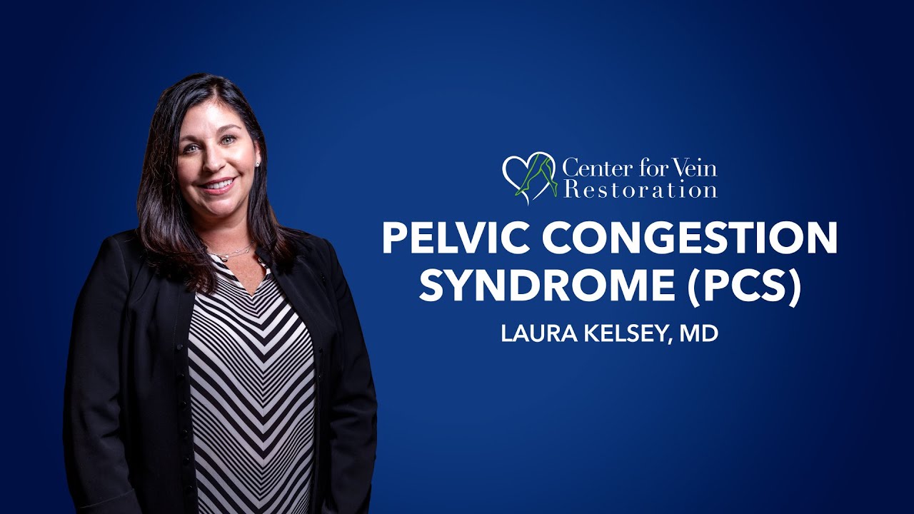 Dr. Laura Kelsey on Pelvic Congestion Syndrome