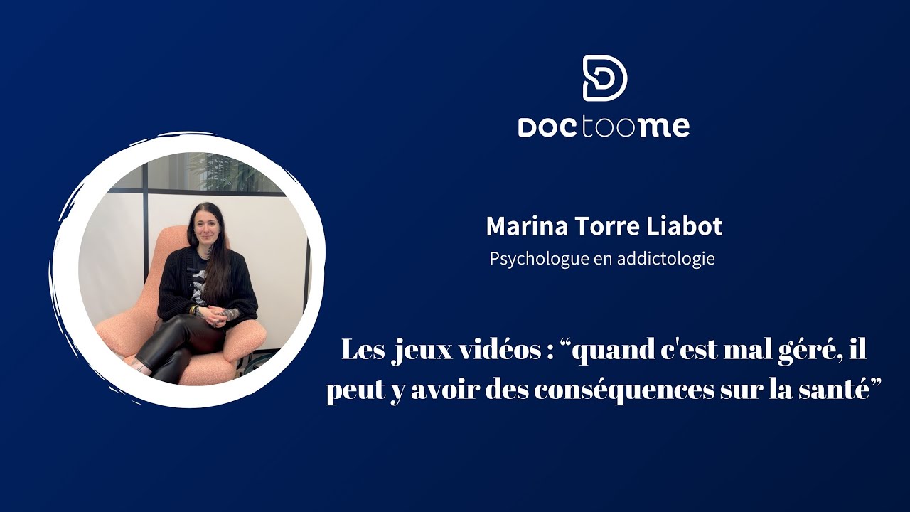 Les jeux vidéos • Interview de Marina Torre Liabot, psychologue en addictologie  Doctoome