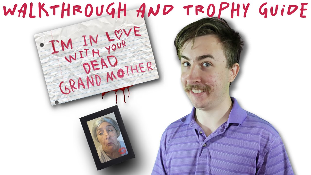 I'm in Love With Your Dead Grandmother - Walkthrough | Trophy Guide | Achievement Guide