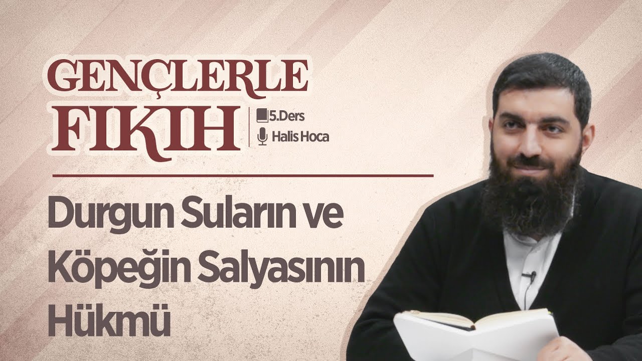 Durgun Suların ve Köpeğin Salyasının Hükmü | Gençlerle Fıkıh 5 | Halis Bayancuk Hoca