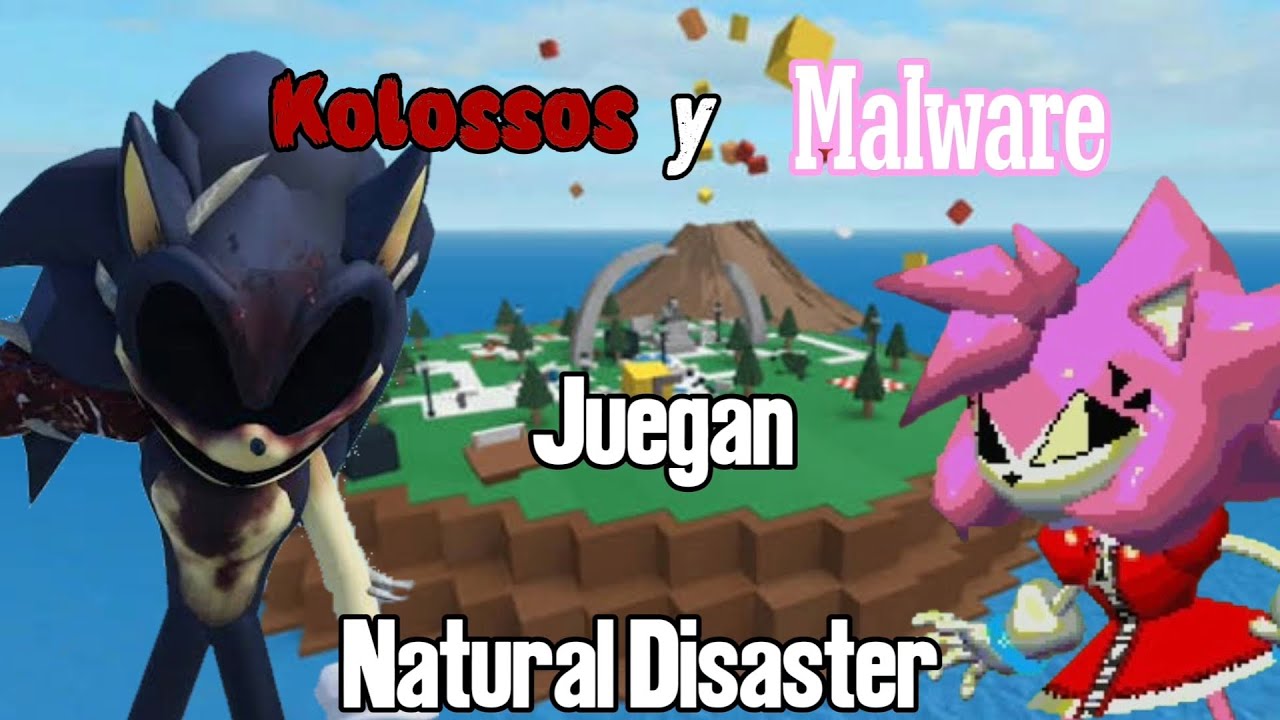 KOLOSSOS Y MALWARE JUEGAN THE NATURAL DISASTER