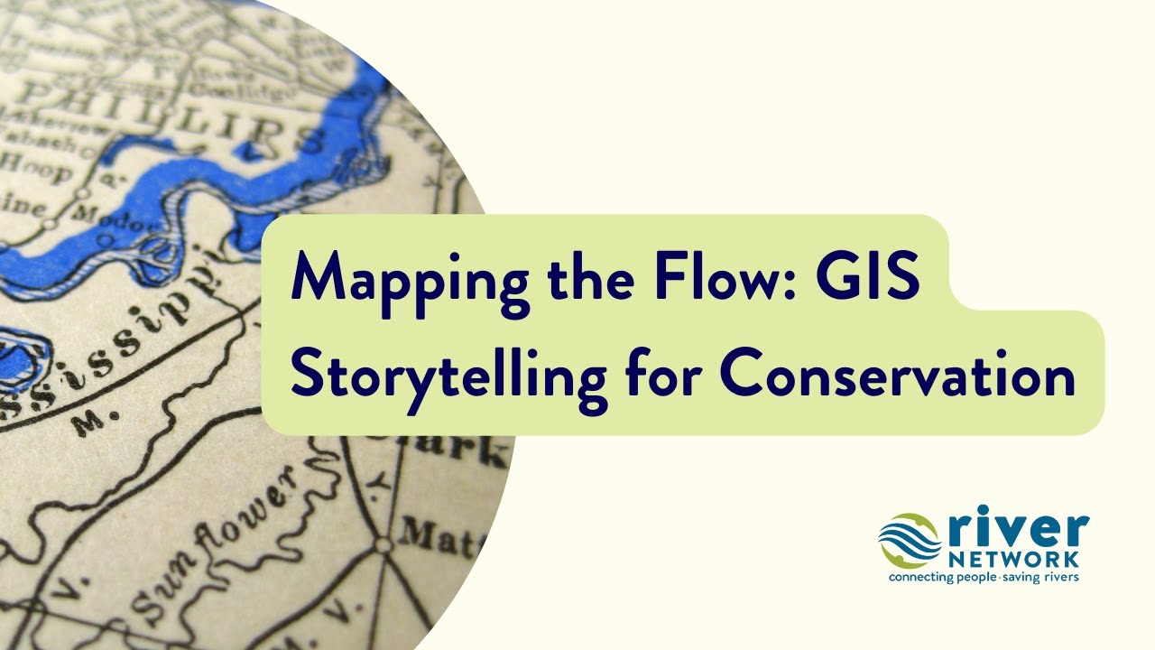 Mapping the Flow: GIS Storytelling for Conservation