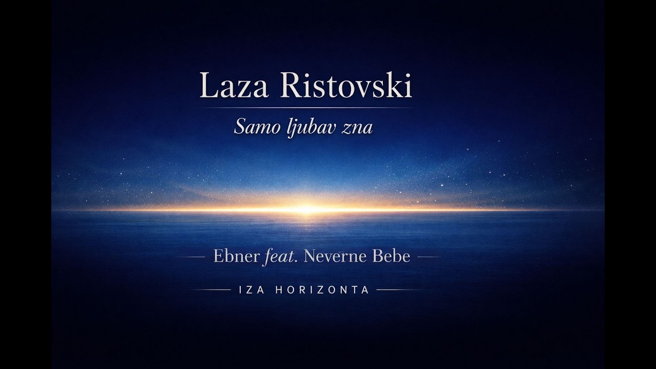 Laza Ristovski (Ebner feat. Neverne bebe) - Samo Ljubav Zna - (Official Video, 2026) HD