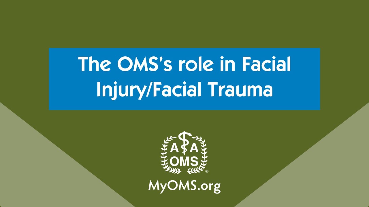 The OMS&rsquo;s role in Facial Injury/Facial Trauma