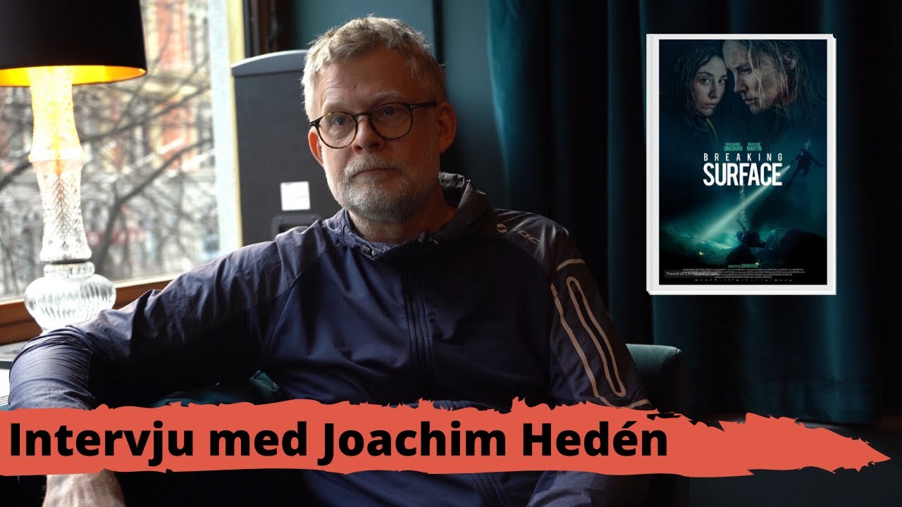 Joachim Hedén – Intervju inför filmen Breaking Surface