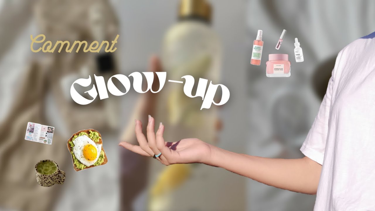Comment GLOW UP *rapidement* et devenir « THAT GIRL summer » (on se motive ensemble!!)
