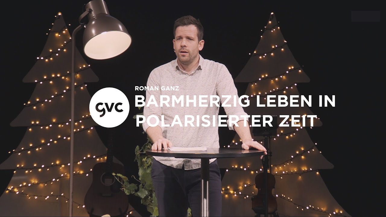 🇨🇭 | Barmherzig leben in polarisierter Zeit | Roman Ganz