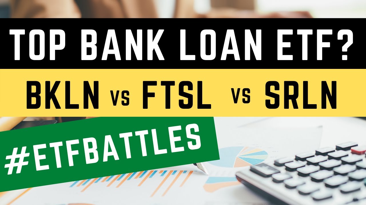 ETF Battles: Which Senior Bank Loan ETF is Best? - BKLN vs SRLN vs FTSL!