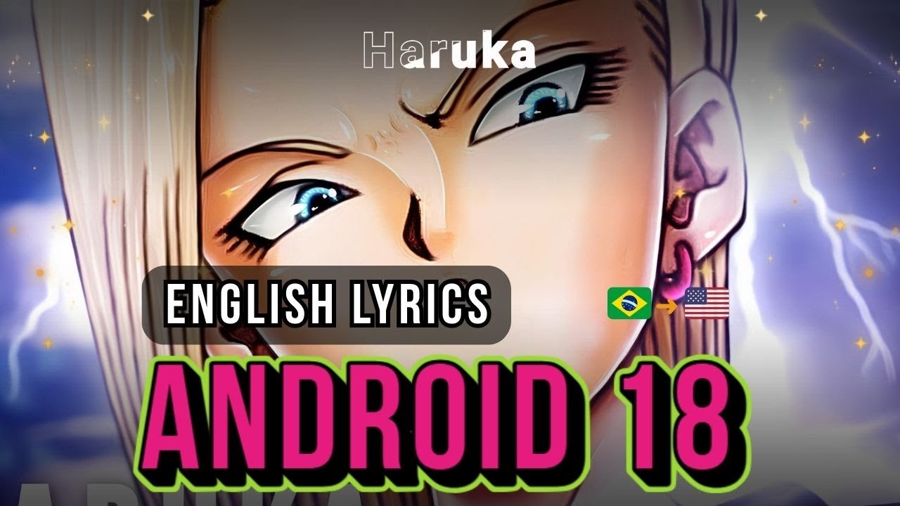 Android 18 (Dragon Ball Z) - Haruka English Lyrics | Humana Perfeita 🇺🇸