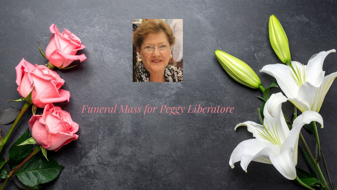Funeral Mass for Margaret (Peggy) Liberatore