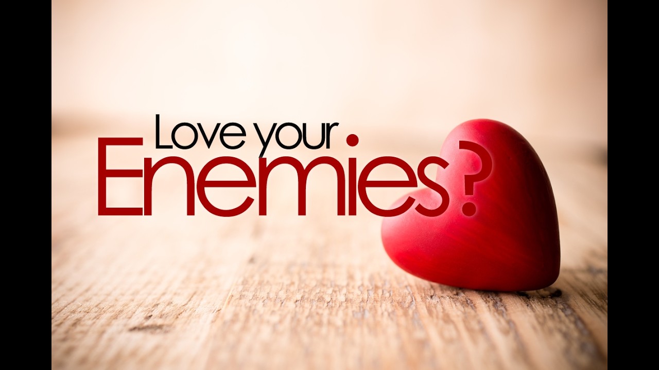 Love Your Enemies