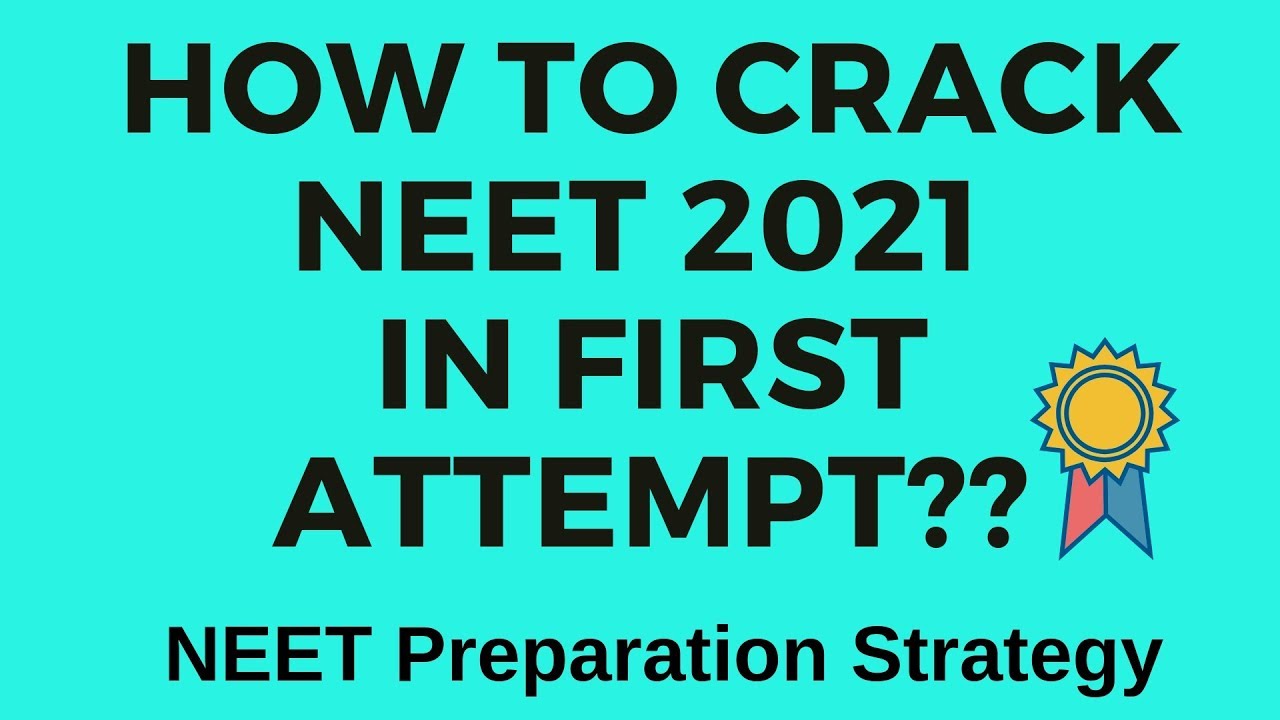 How to CRACK NEET in FIRST ATTEMPT? NEET 2021 preparation strategy with tips, study plan & syllabus