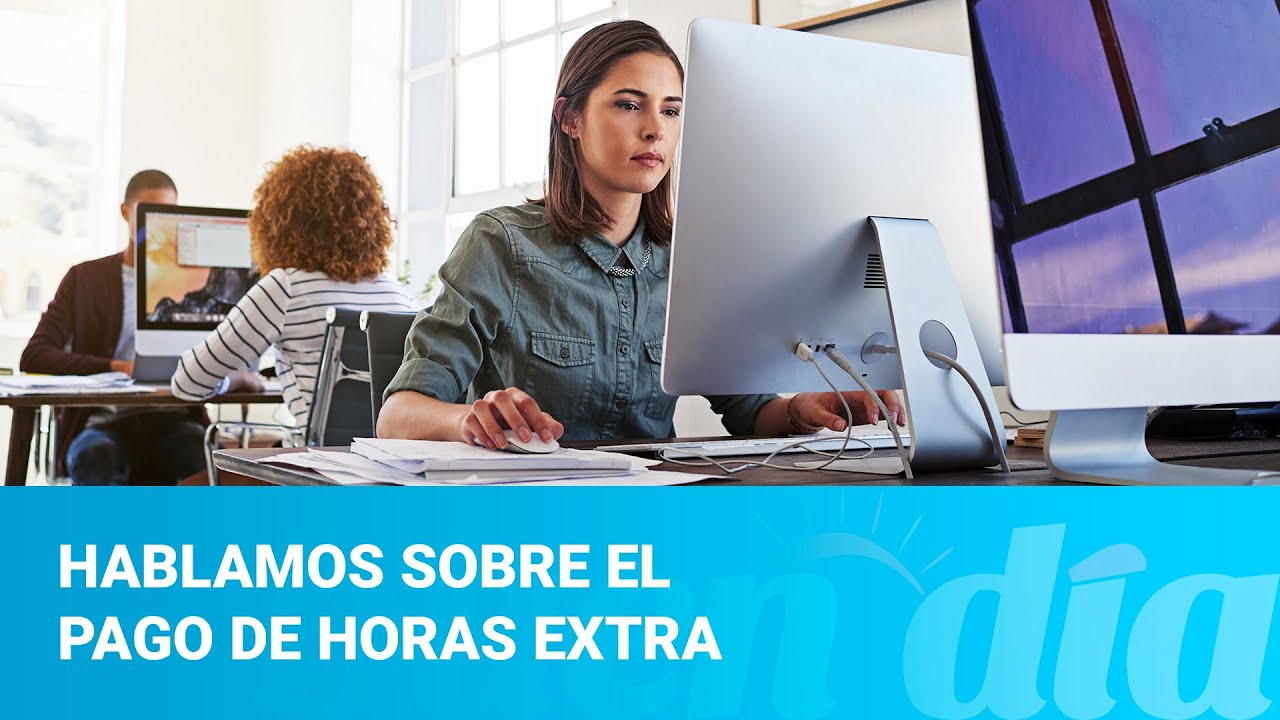 Hablamos sobre el pago de horas extra