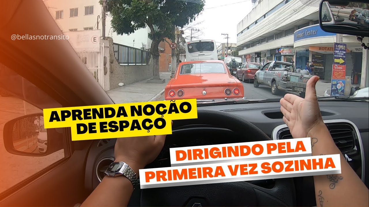 APRENDA NOÇÃO DE ESPAÇO DIRIGINDO PELA PRIMEIRA VEZ SOZINHA