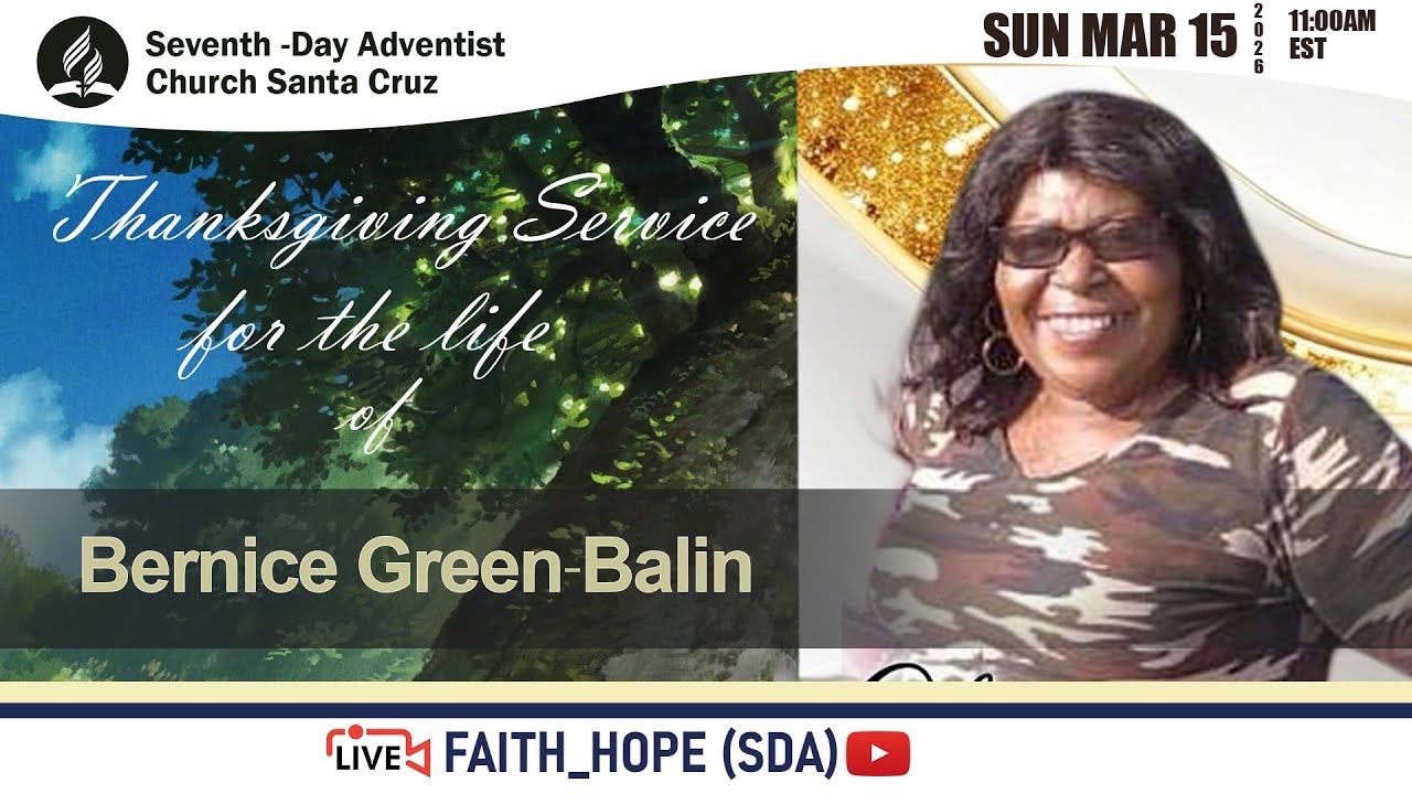 Thankgiving Service for the life of Bernice Green-Balin| Santa Cruz SDA Church