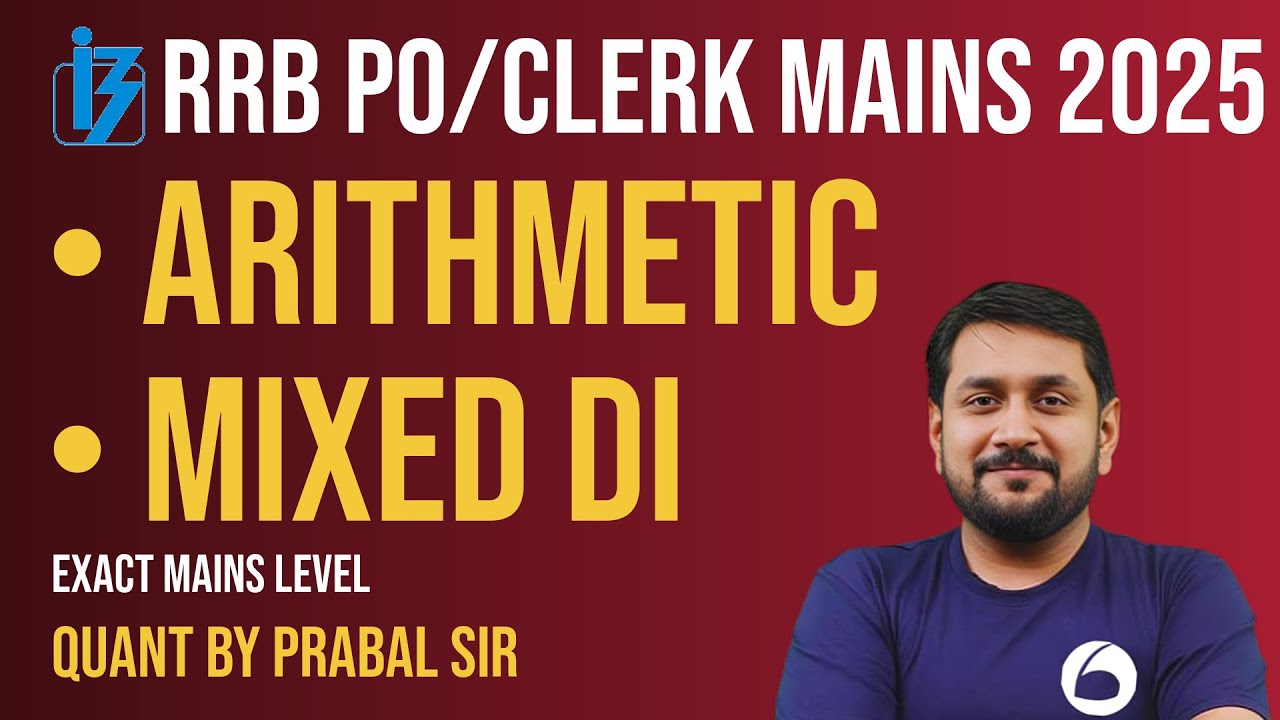 RRB PO/Clerk Mains Quant 2025 | Mixed DI + Arithmetic Class | Exact Level Questions | By Prabal Sir