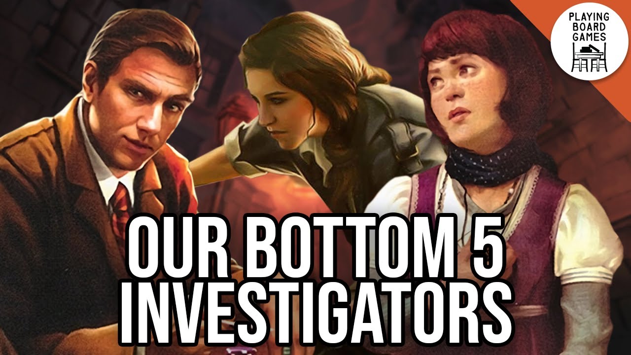 Our Bottom 5 Investigators 2025 (Arkham Horror: The Card Game)