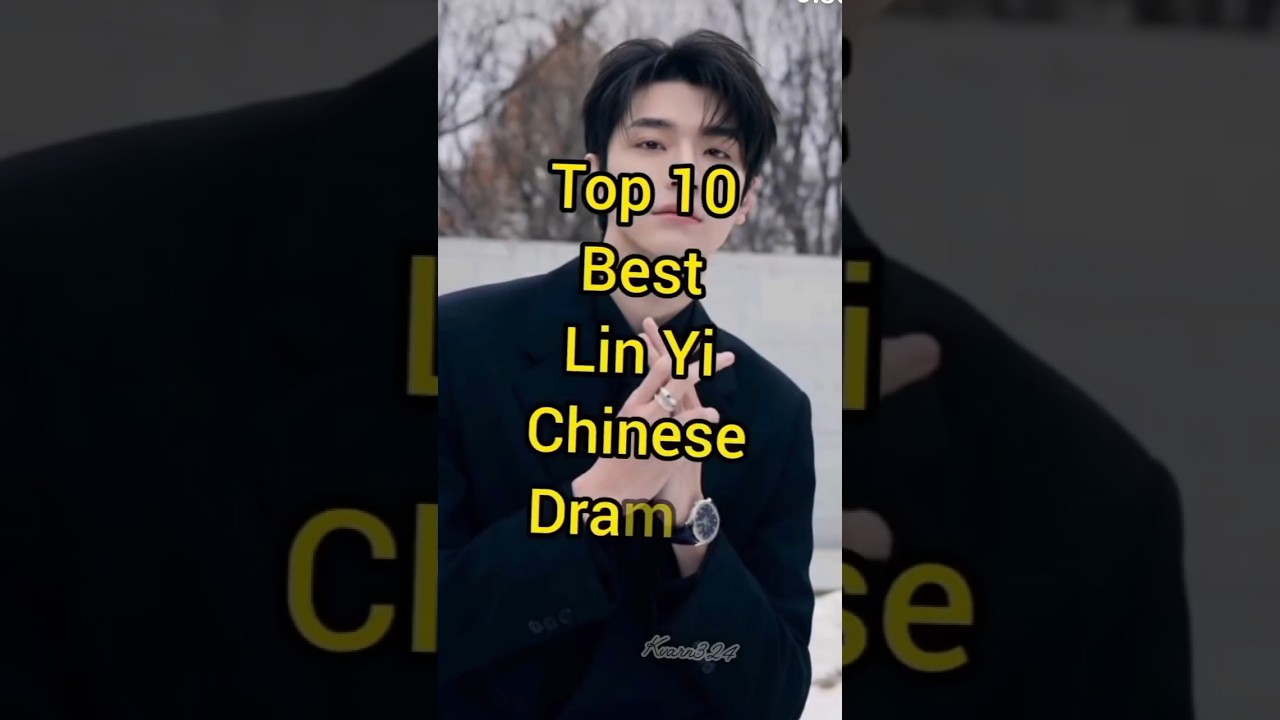 Top 10 best lin yi chinese drama 2025 #kdrama #cdrama #top10 #viral