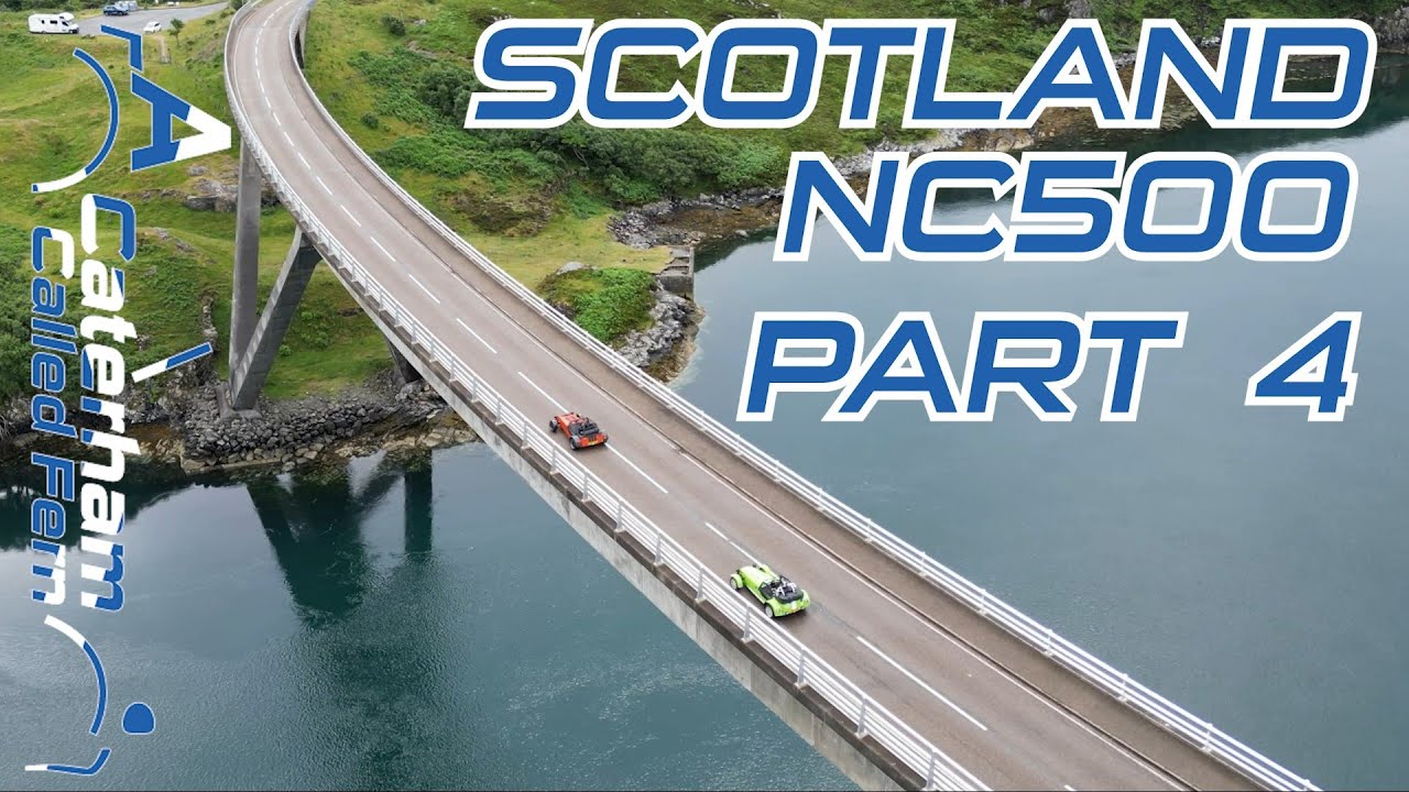 Scotland NC500 in a Caterham 7 Adventure Part 4 Including Kylesku Bridge