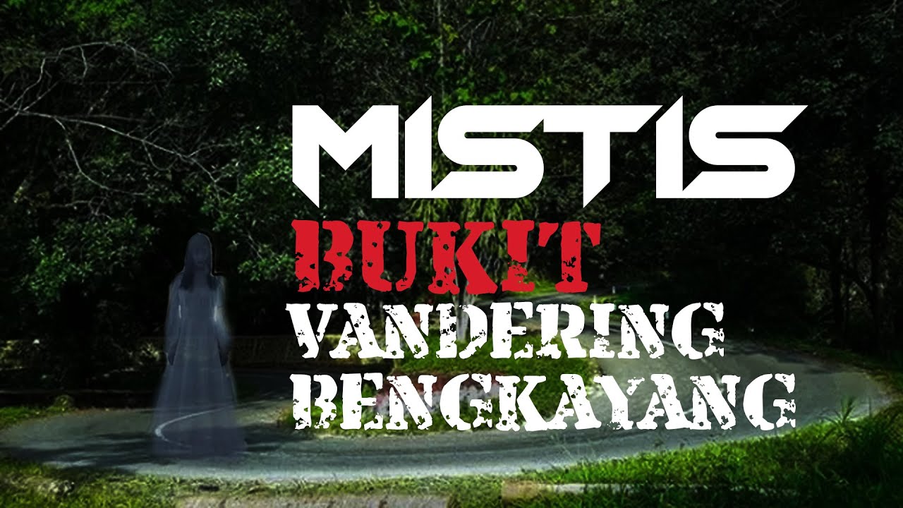 Mistis Jalanan Bukit Vandering Bengkayang Kalimantan Barat