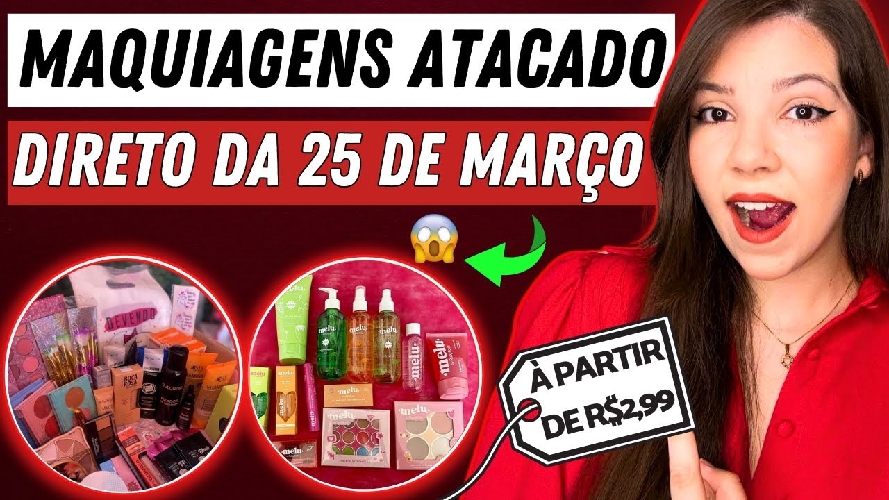 AS MELHORES LOJAS DE MAQUIAGENS DA 25 DE MAR&Ccedil;O, COMPRE NO ATACADO E LUCRE MUITO!!!