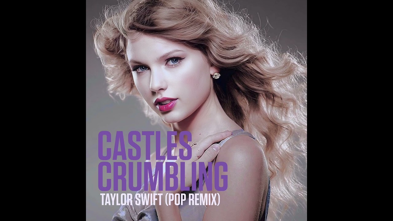 Taylor Swift - Castles Crumbling (2010 Pop Remix)
