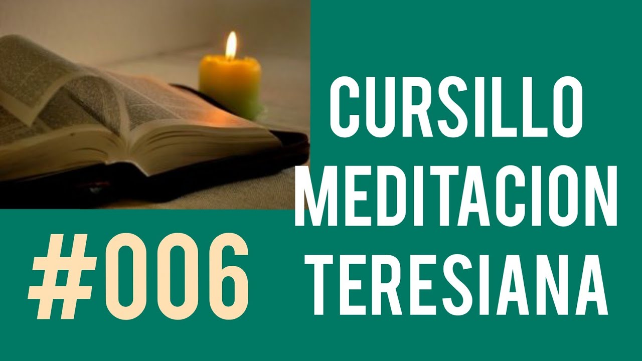 #006 CURSILLO  MEDITACIÓN TERESIANA 😊