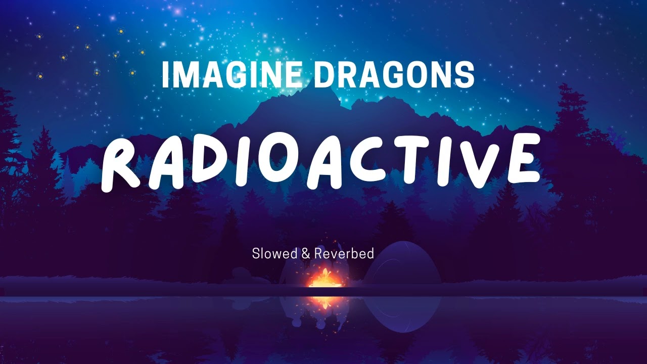 Imagine Dragons – Radioactive (Slowed + Reverb) 🌌 Full Versioni