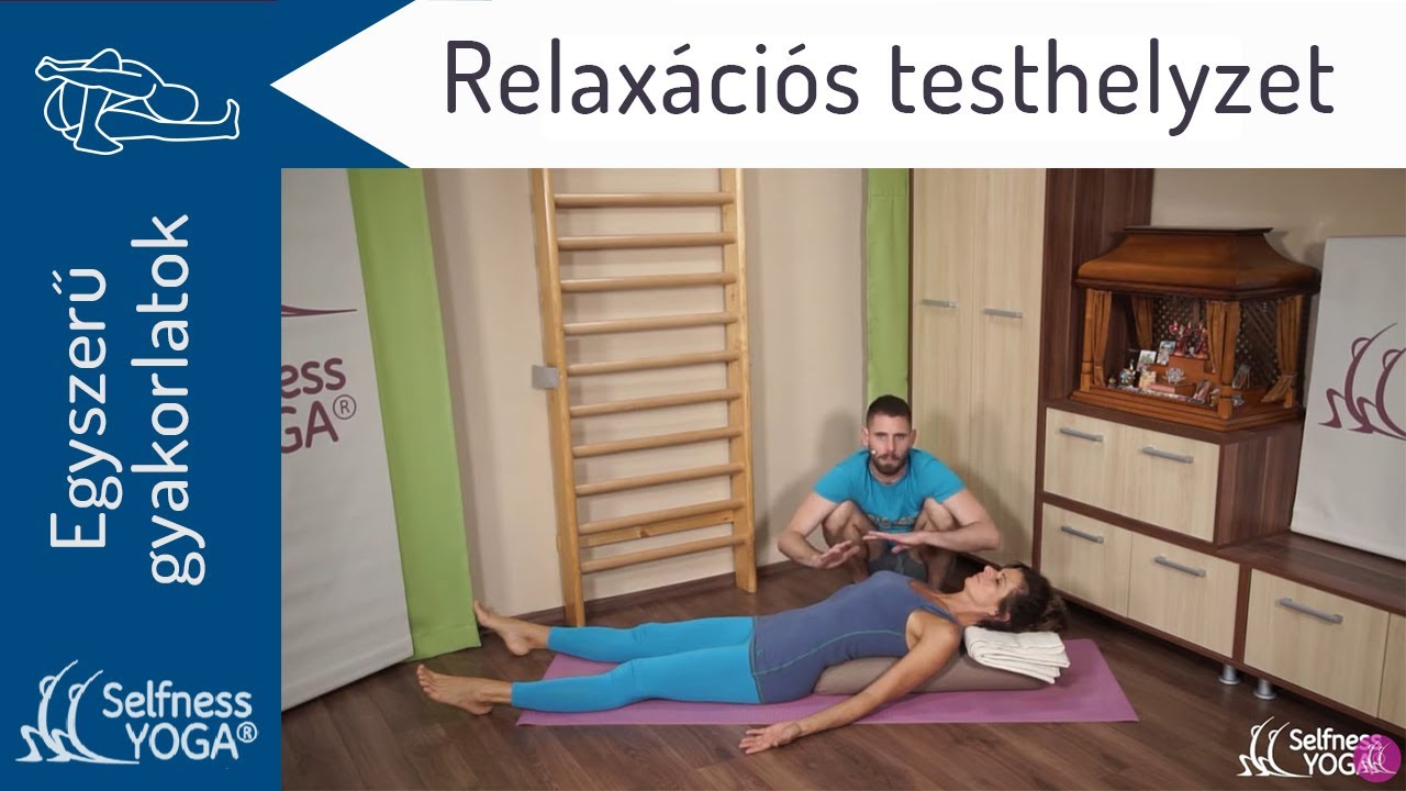 A legjobb RELAX&Aacute;CI&Oacute;S testhelyzet - ebben biztos ellazulsz - sav&aacute;szana - hullap&oacute;z - j&oacute;ga &aacute;szana
