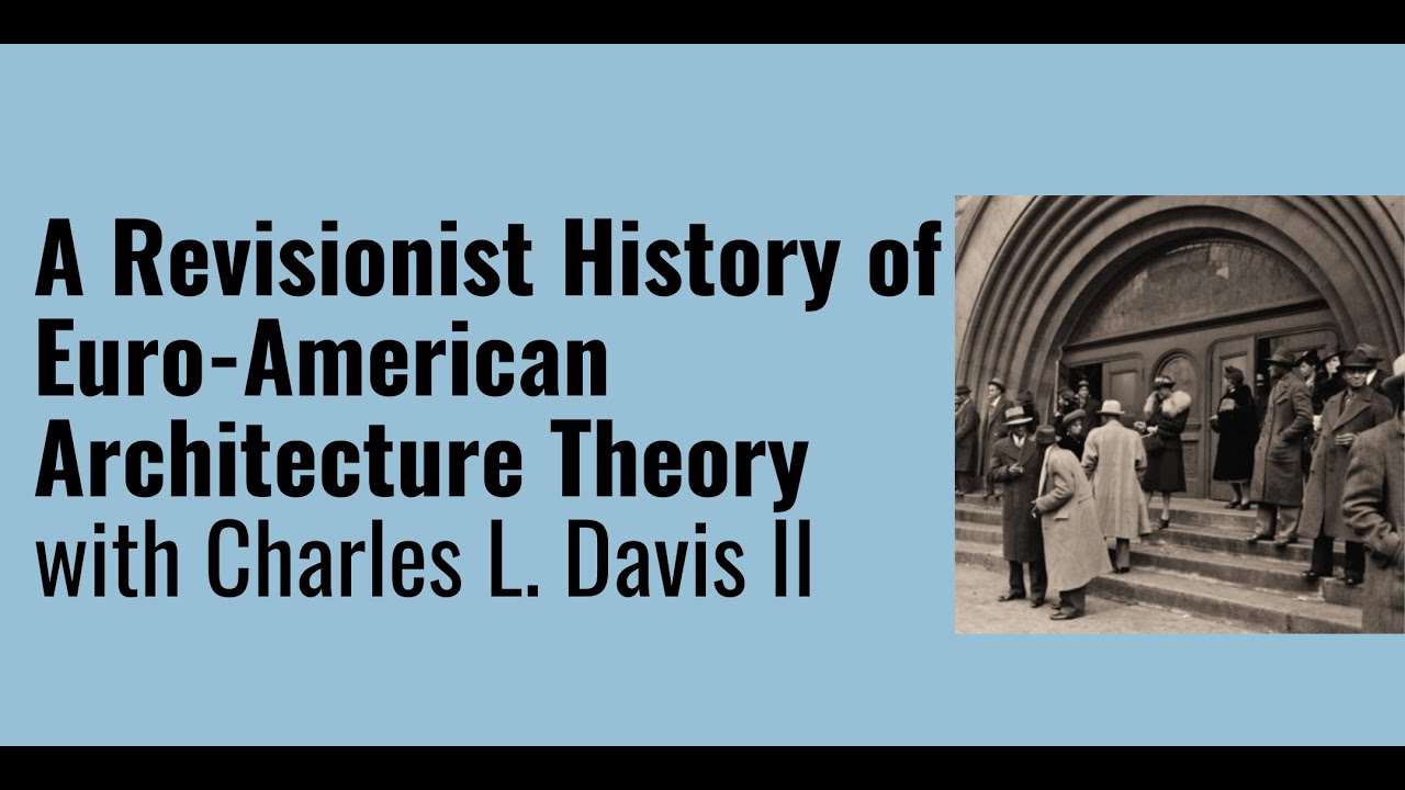 A Revisionist History of Euro-American Architecture Theory with Charles Davis