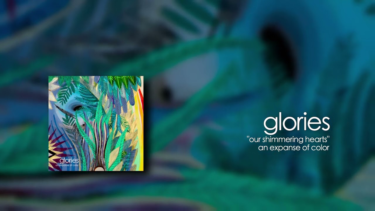 Glories - Our Shimmering Hearts