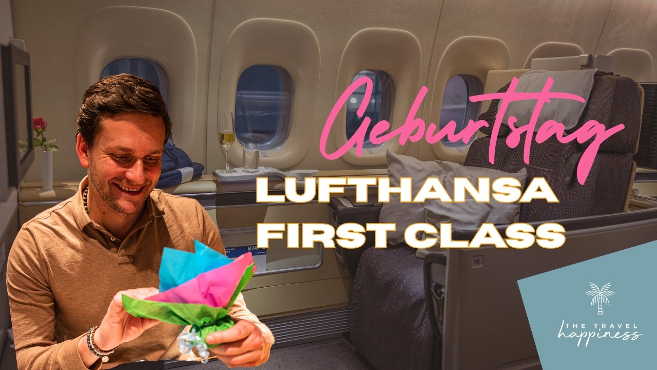 Der perfekte Geburtstagsflug? Lufthansa First Class in der Boeing 747