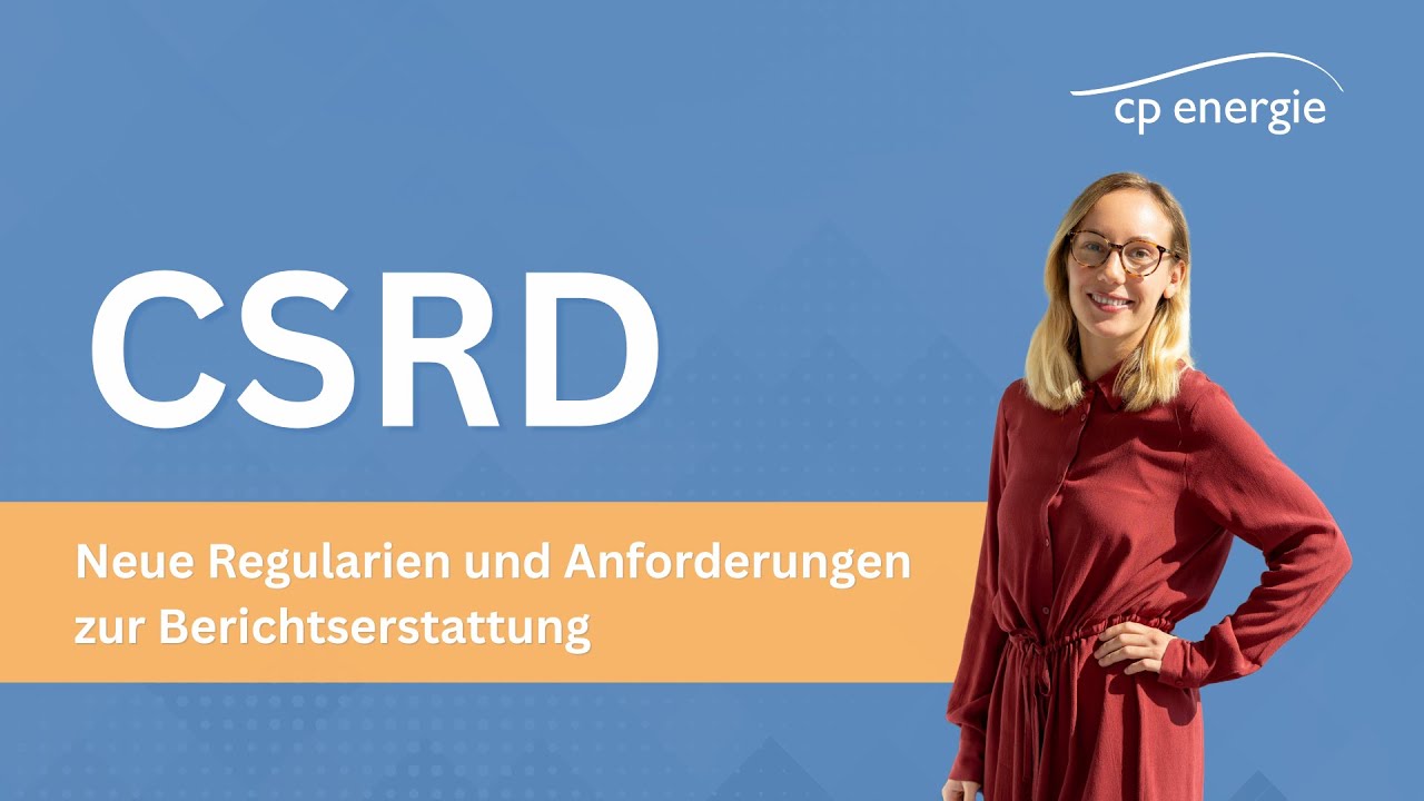CSRD: Neue Regularien und Anforderungen zur Berichtserstattung