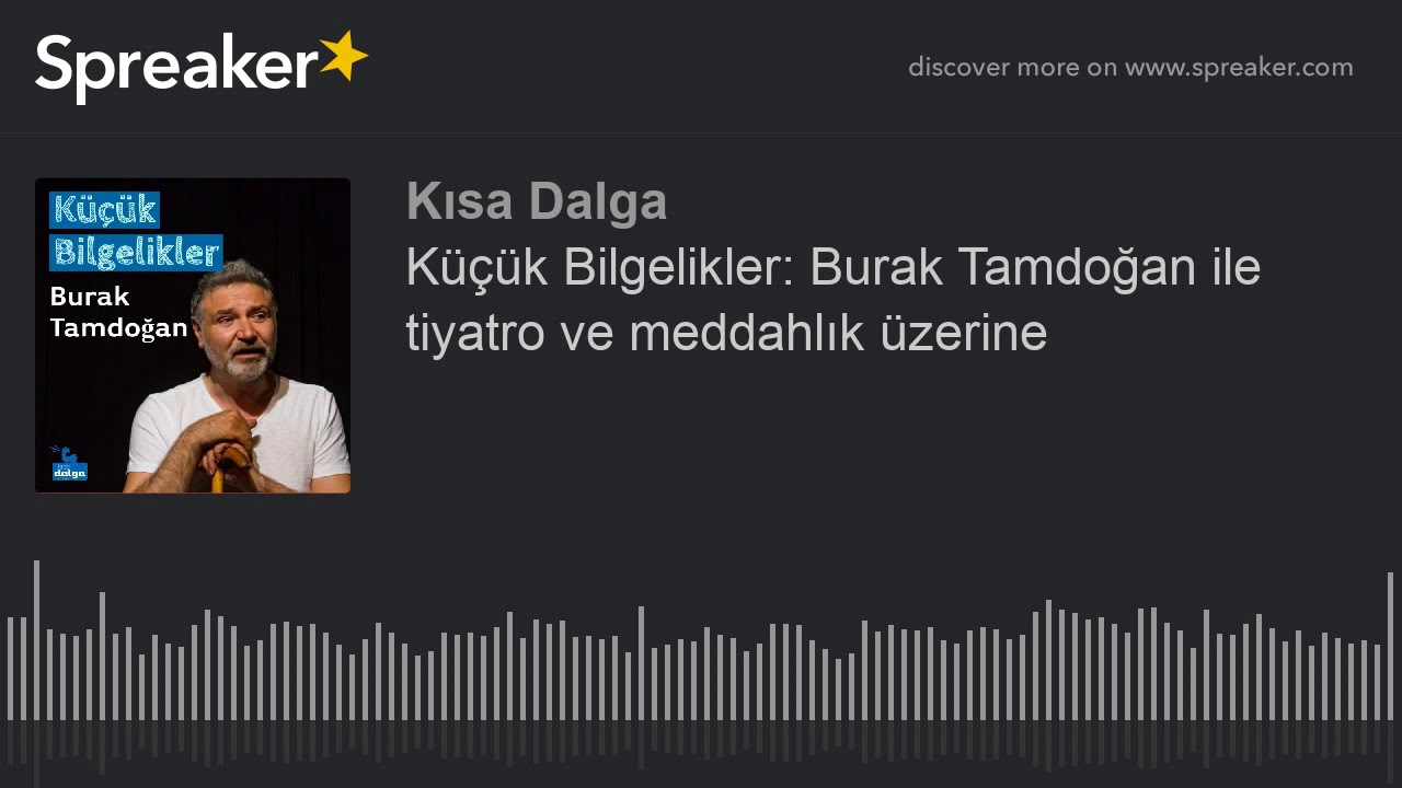 Küçük Bilgelikler: Burak Tamdoğan ile tiyatro ve meddahlık üzerine