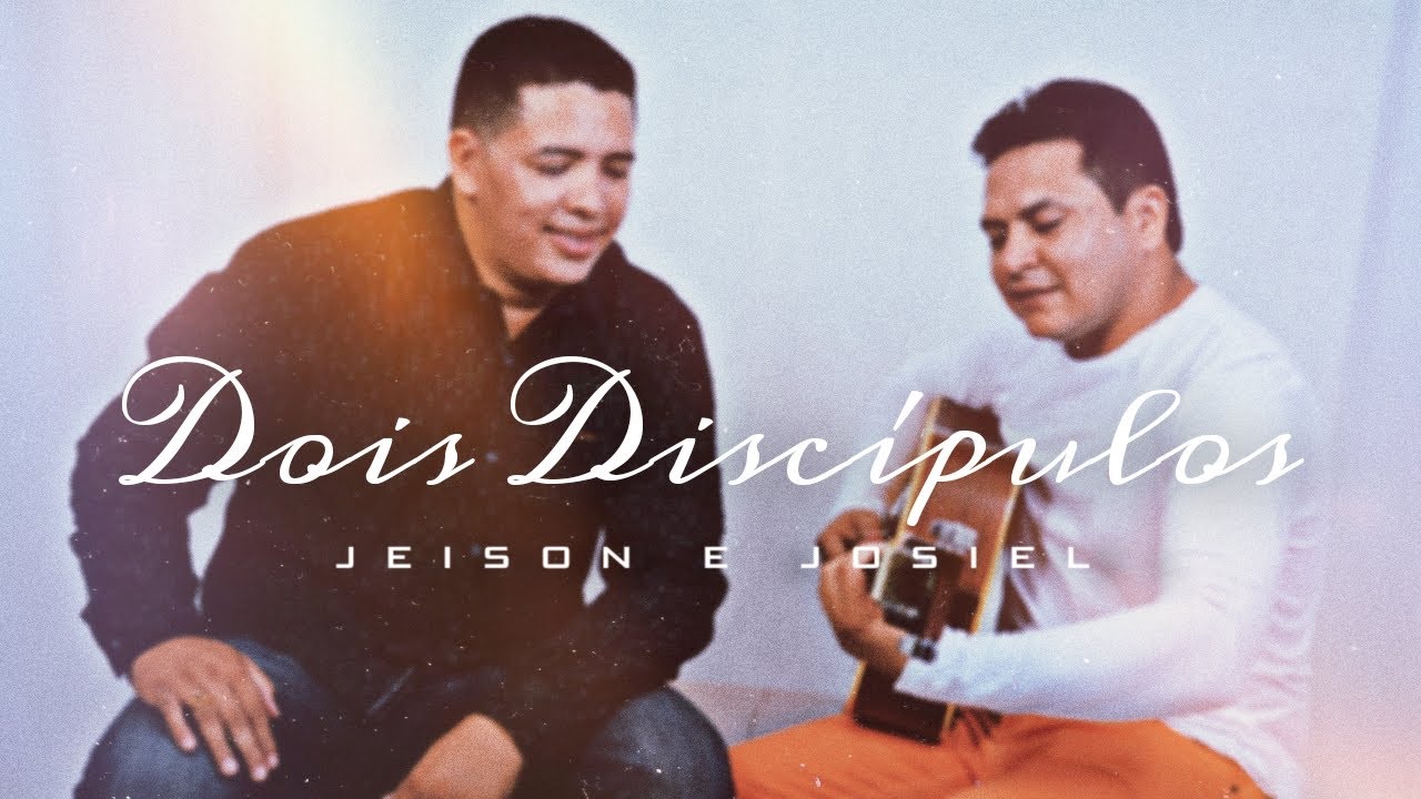 Dois Discípulos - Sertanejo Gospel | Jeison e Josiel