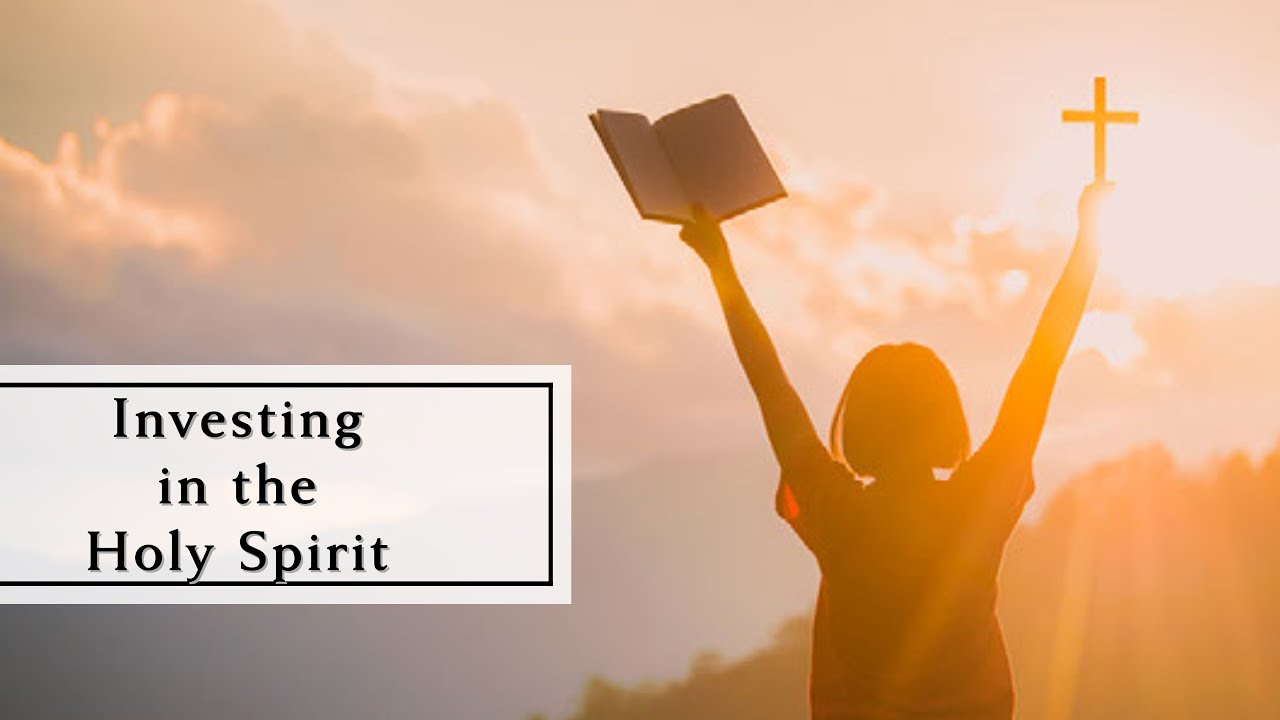 Investing in the Holy Spirit