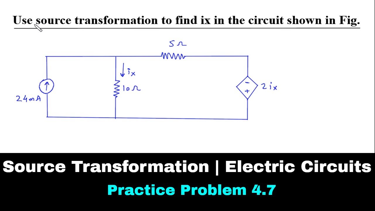 Source Transformation | Electric Circuits | Practice Problem 4.7 | Electrical Engineering