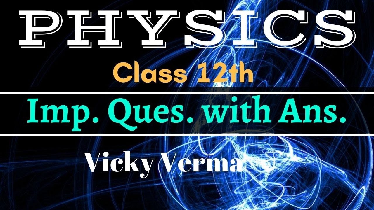 Physics Class 12th Very Very Important Questions with Solutions | By Vicky Verma