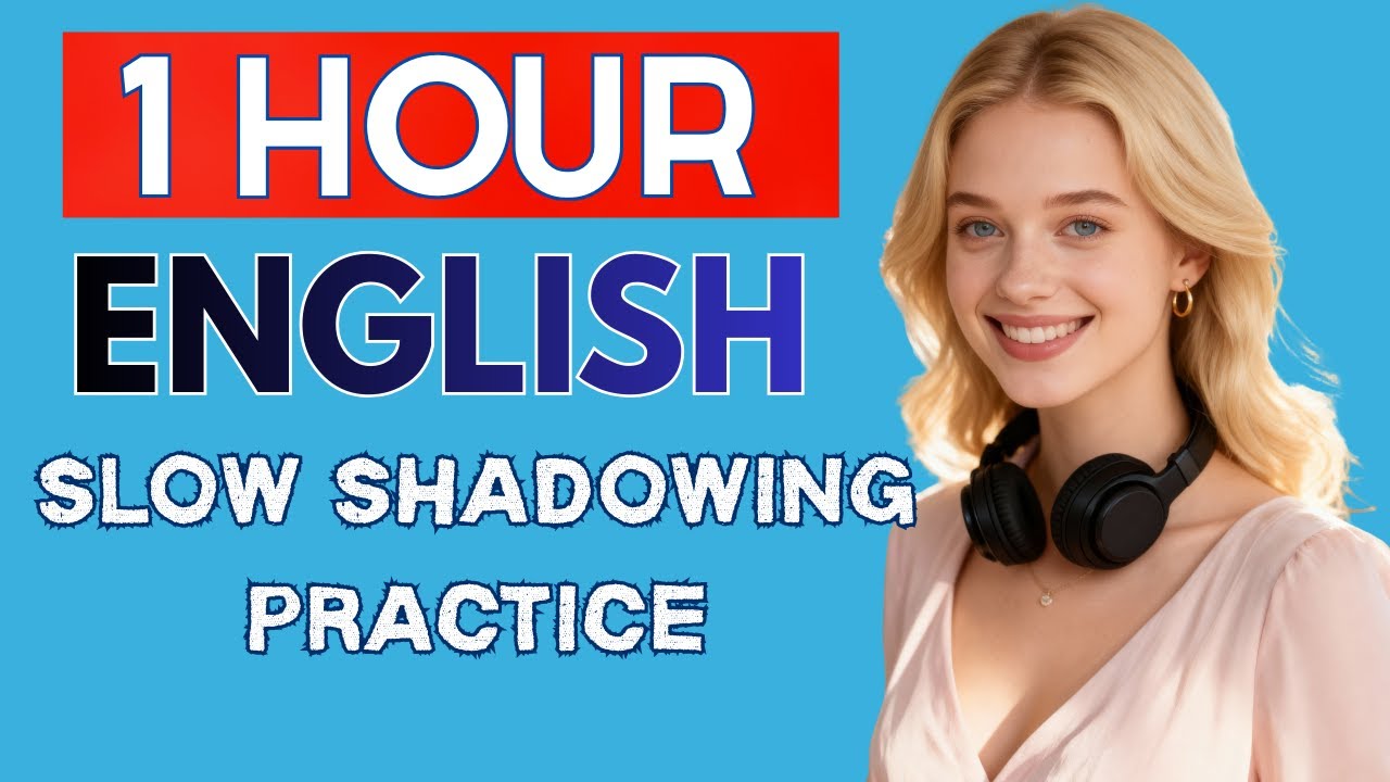 1 Hour of Slow English Shadowing | Speak Naturally Without Stress