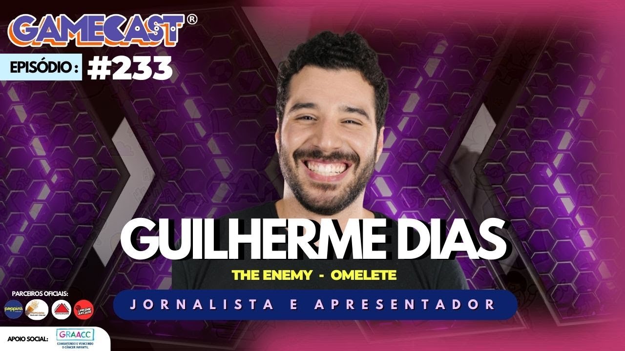 Guilherme Dias Jornalista The Enemy/Omelete-GAMECAST #233-MELHOR PODCAST DESCONHECIDO GAMES AT&Eacute; 14K