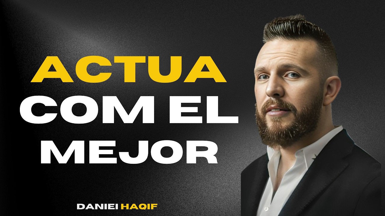 Piensa, habla y actúa como el MEJOR | Daniel Habif