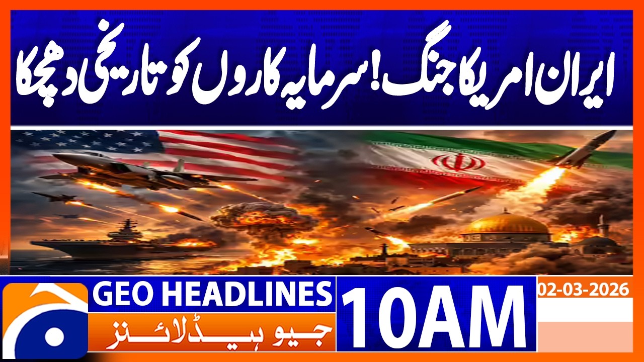 Iran-US war! Massive sell-off wipes out 15,000 points at PSX | Geo News 10AM Headlines 2 March 2026