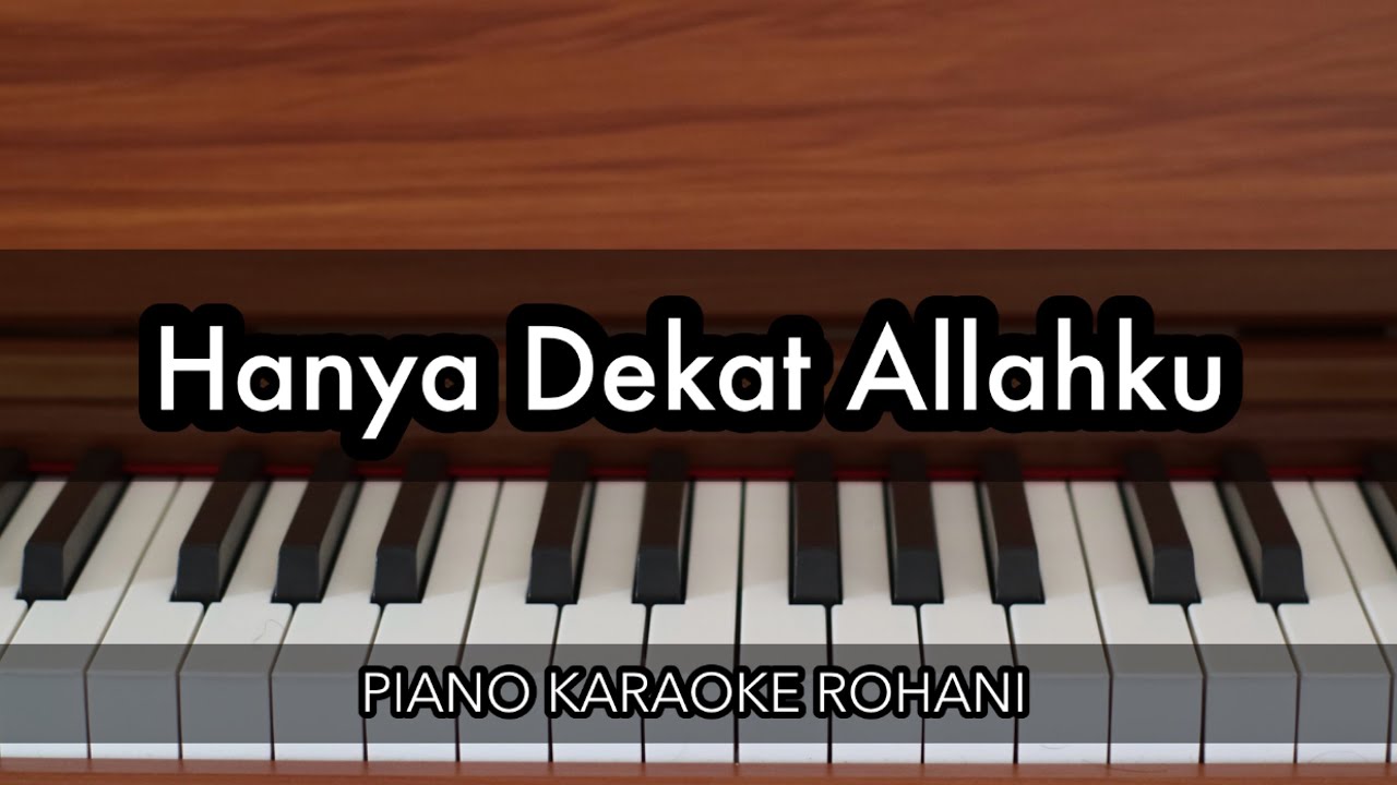 Hanya Dekat Allahku | Piano Karaoke Rohani