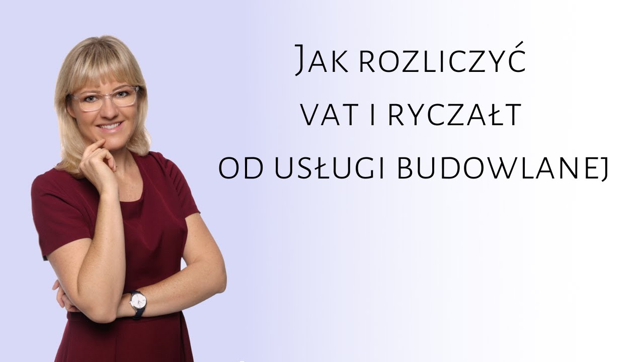 Jak rozliczyć vat i ryczałt od usługi budowlanej