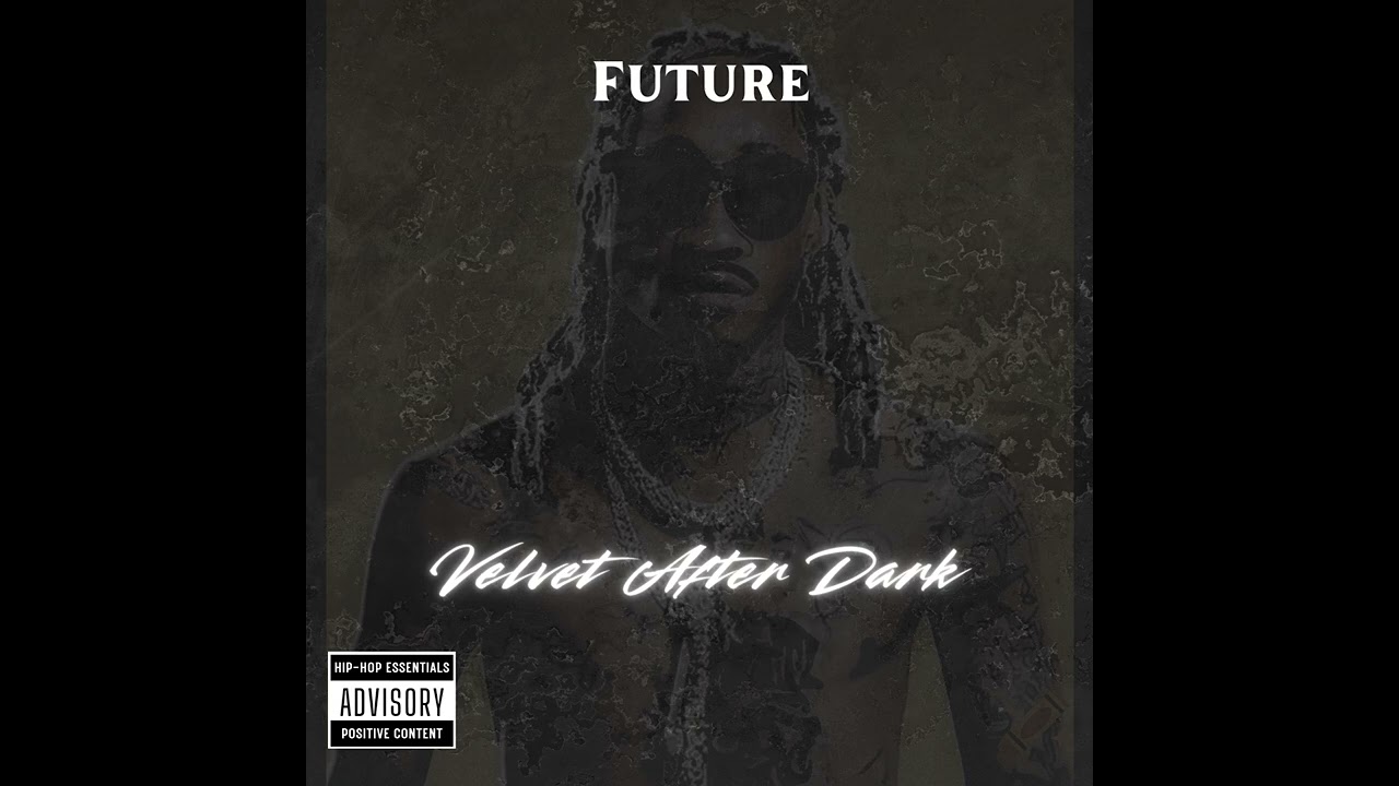 Future - Velvet After Dark (Official Audio)