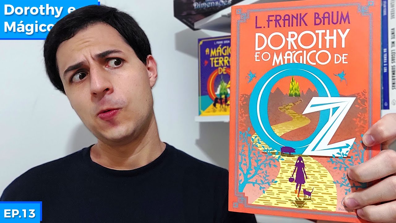 Dorothy e o Mágico de Oz é bom? - Resenha do livro de Lyman Frank Baum | EP. 13/99 livros