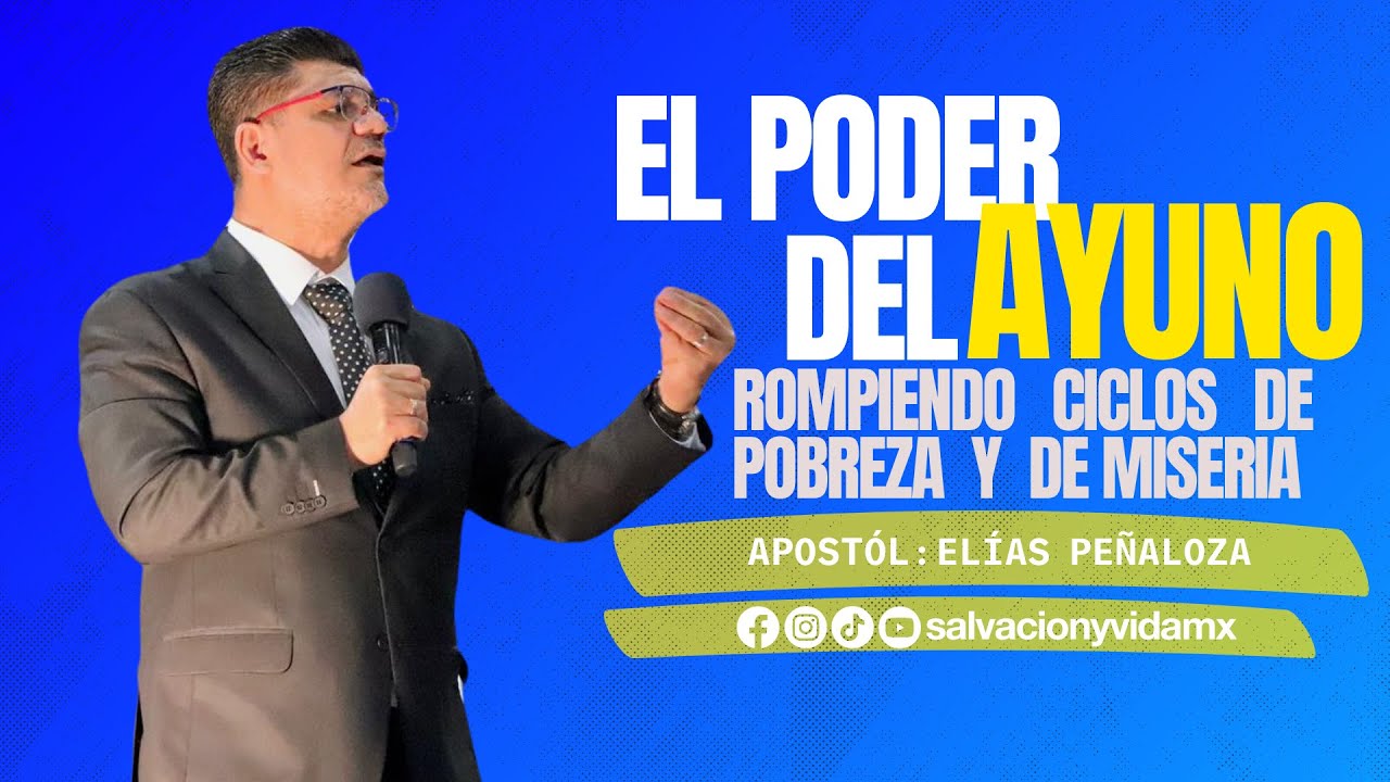 El poder del Ayuno | Apostól Elías Peñaloza | Salvación y Vida
